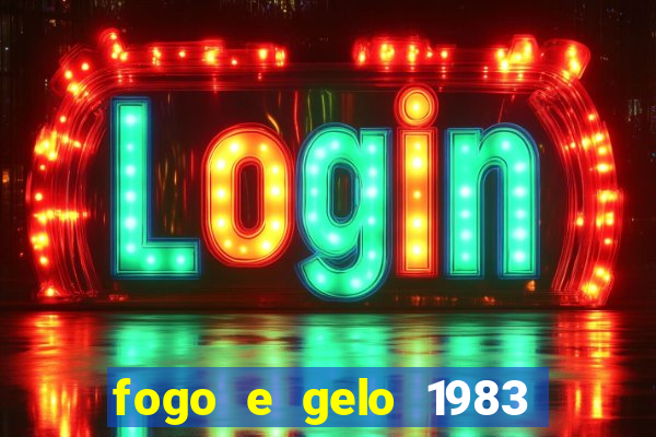 fogo e gelo 1983 dublado download